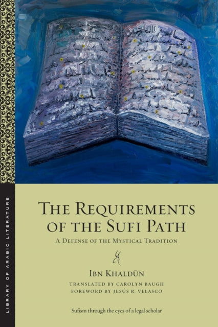 Book cover of: Requirements of the Sufi Path. By: Ibn Khaldūn