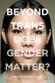 Book cover of: Beyond Trans. By: Heath Fogg Davis