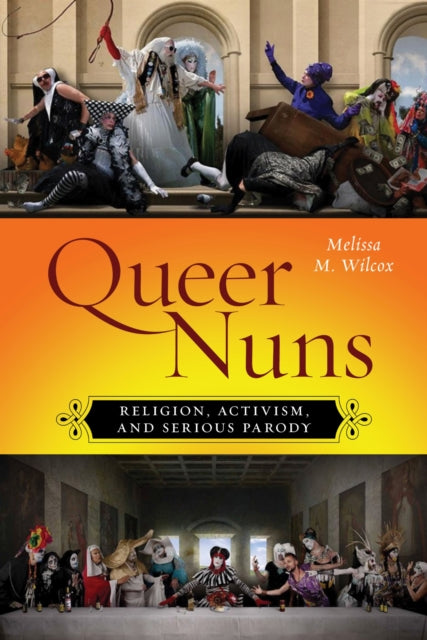 Book cover of: Queer Nuns. By: Melissa M. Wilcox