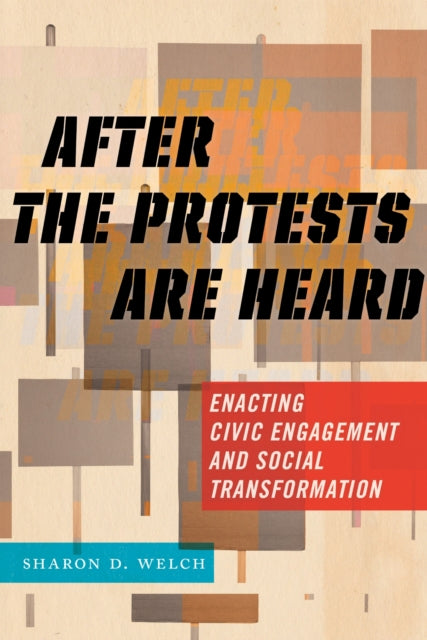 Book cover of: After the Protests Are Heard. By: Sharon D. Welch