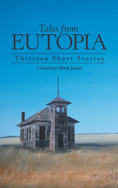 Book cover of: Tales from Eutopia. By: Llewellyn Mark Jones