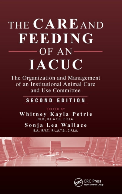 Book cover of: Care and Feeding of an IACUC. By: Whitney Kayla Petrie