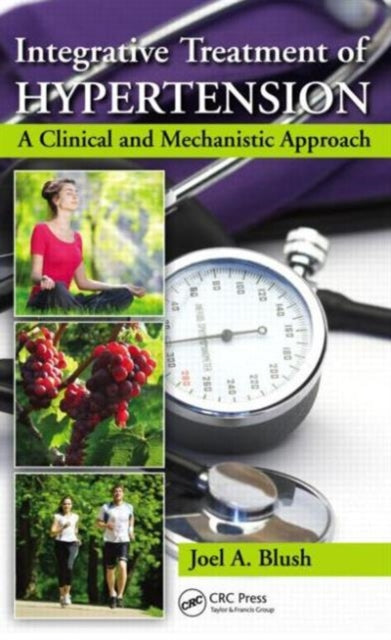 Book cover of: Integrative Treatment of Hypertension. By: Joel A. Blush