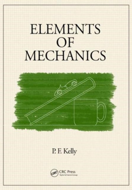 Book cover of: Elements of Mechanics. By: P. F. Kelly