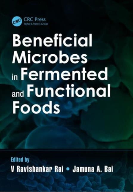 Book cover of: Beneficial Microbes in Fermented and Functional Foods. By: Ravishankar Rai V