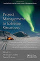 Book cover of: Project Management in Extreme Situations. By: Monique Aubry