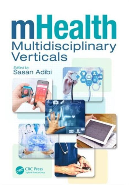 Book cover of: mHealth Multidisciplinary Verticals. By: Sasan Adibi