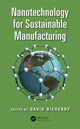Book cover of: Nanotechnology for Sustainable Manufacturing. By: David Rickerby