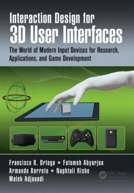 Book cover of: Interaction Design for 3D User Interfaces. By: Francisco R. Ortega
