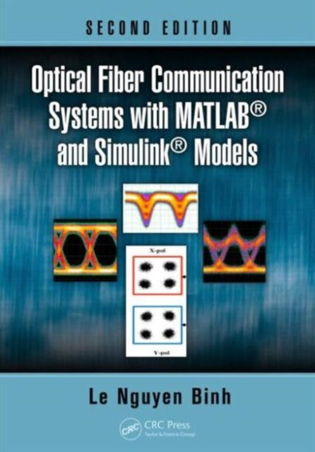 Book cover of: Optical Fiber Communication Systems with MATLAB and Simulink Models. By: Le Nguyen Binh