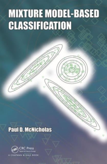 Book cover of: Mixture Model-Based Classification. By: Paul D. McNicholas