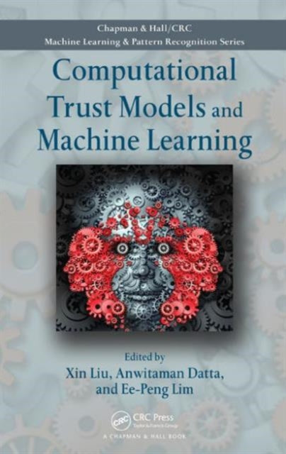 Book cover of: Computational Trust Models and Machine Learning. By: Liu, Xin (Mathematician)
