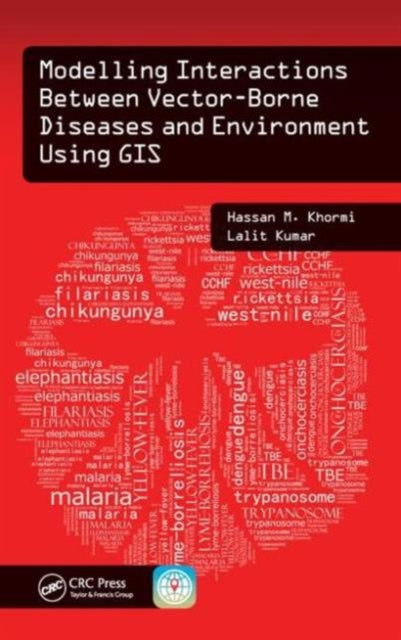 Book cover of: Modelling Interactions Between Vector-Borne Diseases and Environment Using GIS. By: Hassan M. Khormi