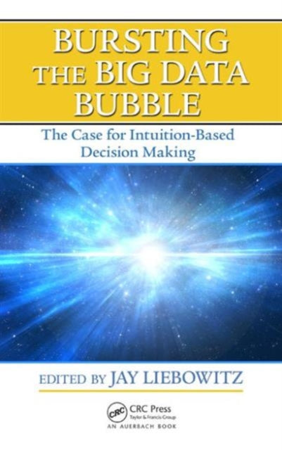 Book cover of: Bursting the Big Data Bubble. By: Jay Liebowitz