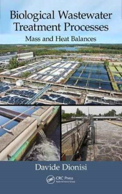 Book cover of: Biological Wastewater Treatment Processes. By: Davide Dionisi