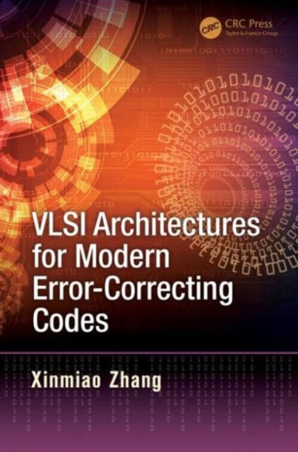 Book cover of: VLSI Architectures for Modern Error-Correcting Codes. By: Xinmiao Zhang