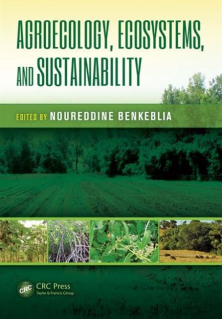 Book cover of: Agroecology, Ecosystems, and Sustainability. By: Noureddine Benkeblia