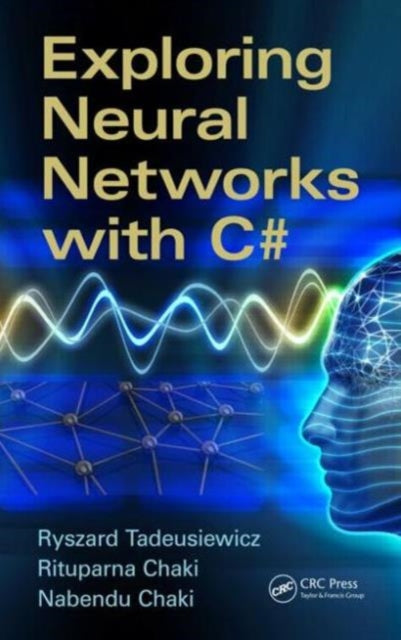 Book cover of: Exploring Neural Networks with C#. By: Rituparna Chaki