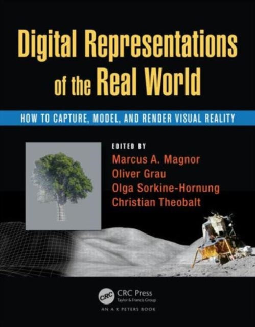 Book cover of: Digital Representations of the Real World. By: Marcus A. Magnor