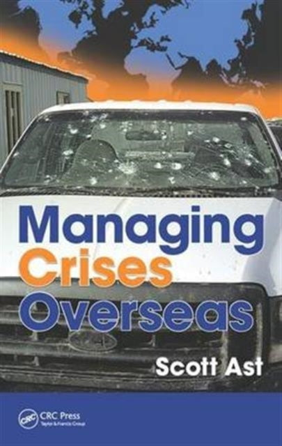 Book cover of: Managing Crises Overseas. By: Scott Alan Ast