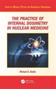 Book cover of: Practice of Internal Dosimetry in Nuclear Medicine. By: Michael G. Stabin