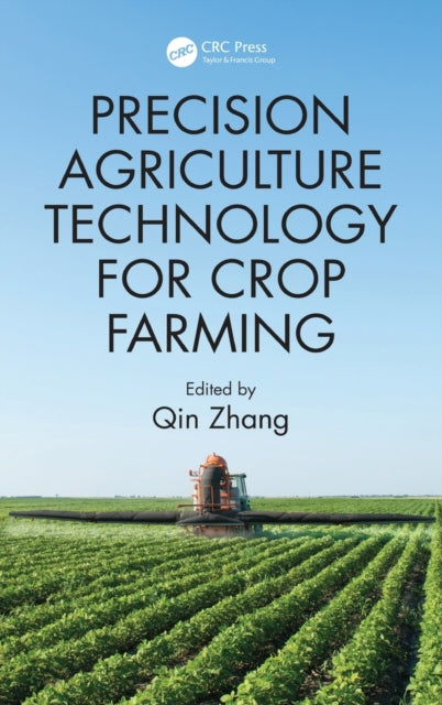 Book cover of: Precision Agriculture Technology for Crop Farming. By: Zhang, Qin