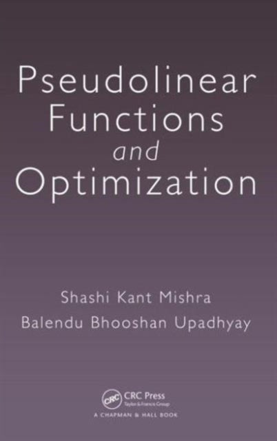 Book cover of: Pseudolinear Functions and Optimization. By: Shashi Kant Mishra