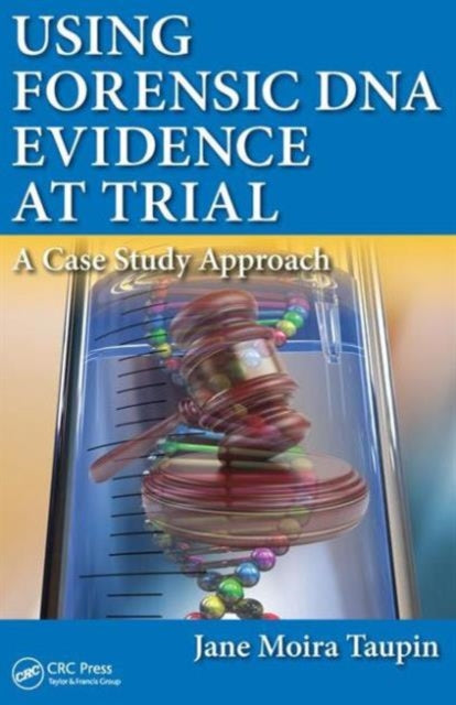 Book cover of: Using Forensic DNA Evidence at Trial. By: Jane Moira Taupin