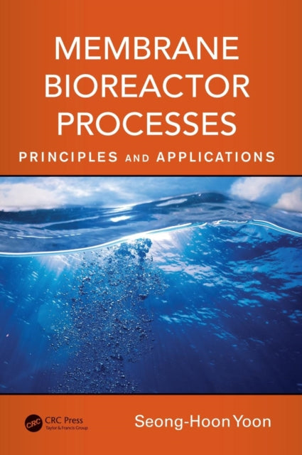 Book cover of: Membrane Bioreactor Processes. By: Seong-Hoon Yoon
