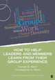 Book cover of: How to Help Leaders and Members Learn from Their Group Experience