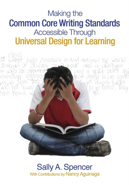 Book cover of: Making the Common Core Writing Standards Accessible Through Universal Design for Learning. By: Sally A. Spencer