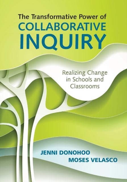 Book cover of: Transformative Power of Collaborative Inquiry. By: Jenni Anne Marie Donohoo