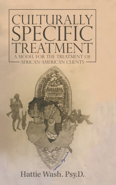 Book cover of: Culturally Specific Treatment. By: Hattie Wash. Psy.D.