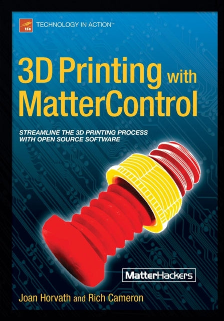 Book cover of: 3D Printing with MatterControl. By: Joan Horvath
