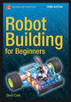 Book cover of: Robot Building for Beginners, Third Edition. By: David Cook