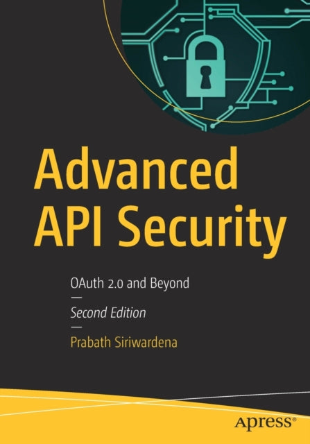 Book cover of: Advanced API Security. By: Prabath Siriwardena