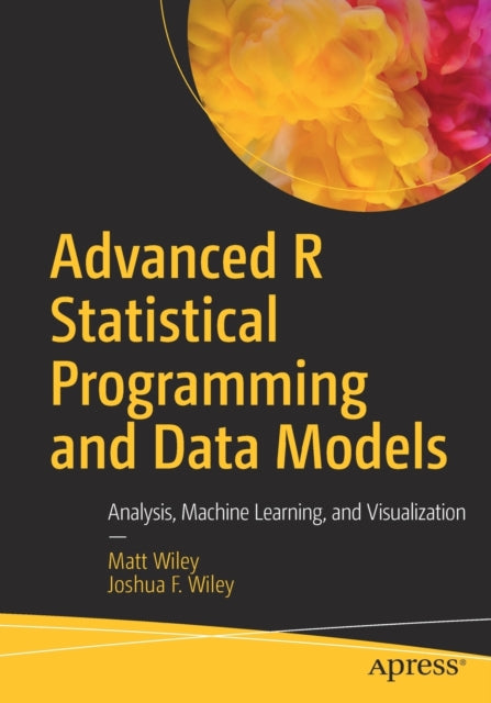 Book cover of: Advanced R Statistical Programming and Data Models. By: Matt Wiley