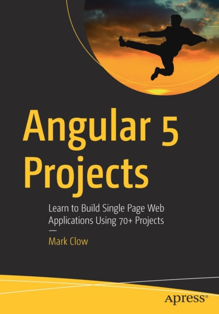 Book cover of: Angular 5 Projects. By: Mark Clow