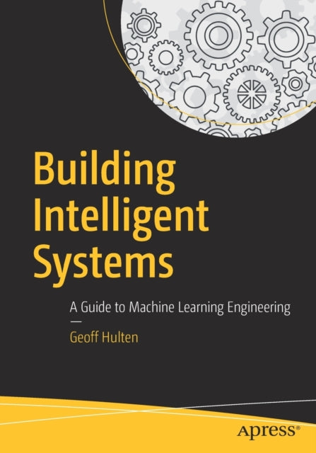Book cover of: Building Intelligent Systems. By: Geoff Hulten