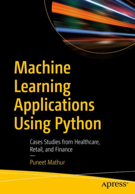 Book cover of: Machine Learning Applications Using Python. By: Puneet Mathur