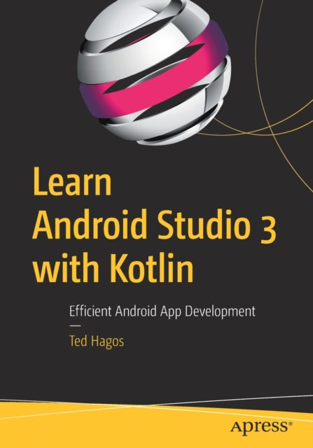 Book cover of: Learn Android Studio 3 with Kotlin. By: Ted Hagos