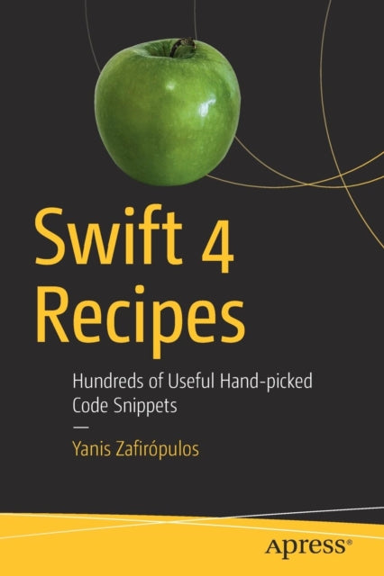 Book cover of: Swift 4 Recipes. By: Yanis Zafirópulos