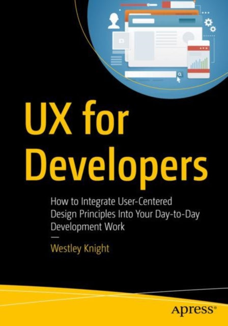 Book cover of: UX for Developers. By: Westley Knight