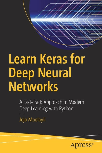 Book cover of: Learn Keras for Deep Neural Networks. By: Jojo Moolayil