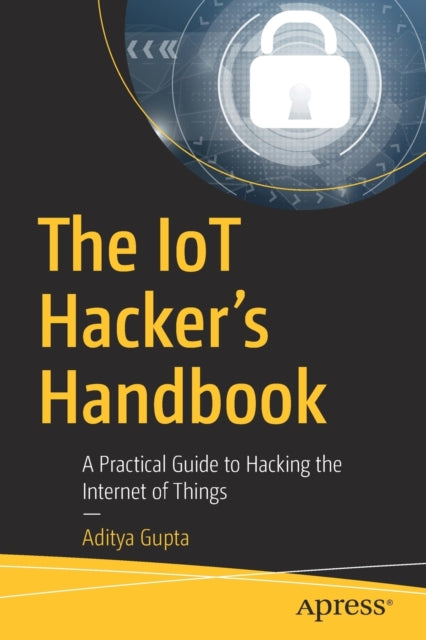 Book cover of: IoT Hacker's Handbook. By: Aditya Gupta