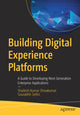 Book cover of: Building Digital Experience Platforms. By: Shailesh Kumar Shivakumar