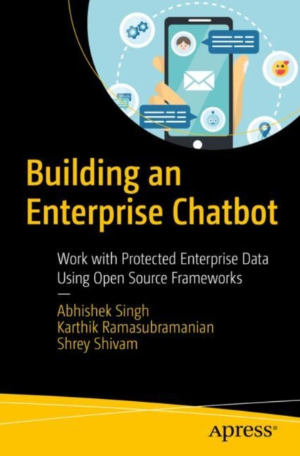 Book cover of: Building an Enterprise Chatbot. By: Abhishek Singh