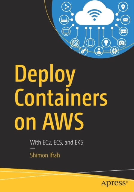 Book cover of: Deploy Containers on AWS. By: Shimon Ifrah