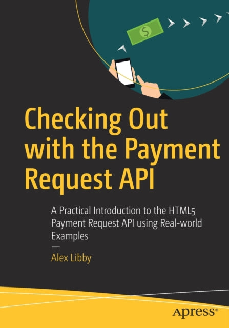 Book cover of: Checking Out with the Payment Request API. By: Alex Libby