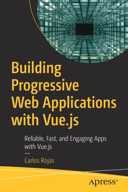 Book cover of: Building Progressive Web Applications with Vue.js. By: Carlos Rojas